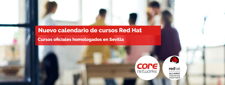 Core Networks presenta su calendario de cursos oficiales Red Hat en Sevilla