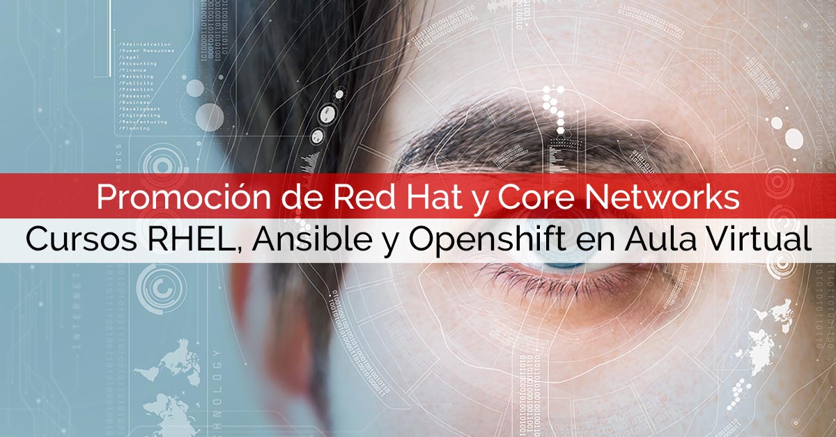 Nueva promoción de Red Hat y Core Networks para cursos RHEL, Ansible y Openshift en modalidad Aula Virtual