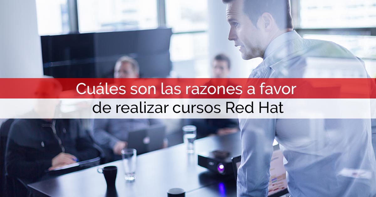 Cuáles son las razones a favor de realizar cursos Red Hat | Core Networks
