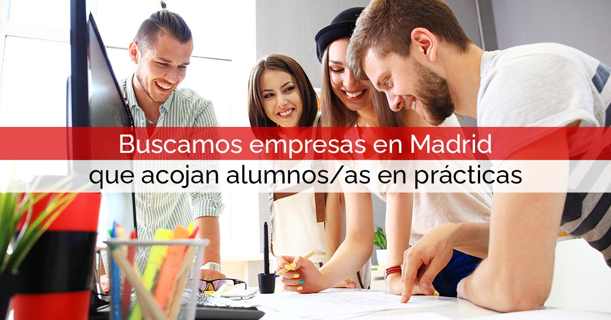 Buscamos empresas en Madrid que acojan alumnos/as en prácticas