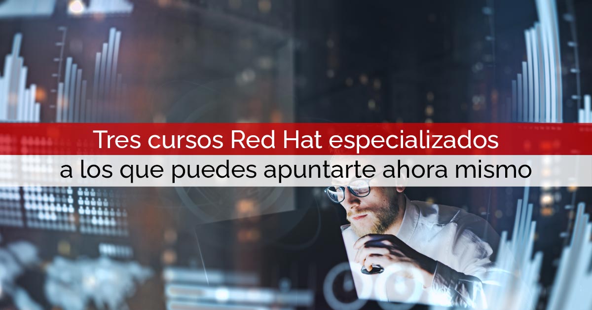 Tres cursos Red Hat especializados a los que puedes apuntarte ahora mismo