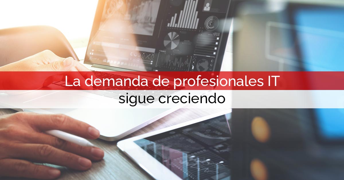 La demanda de profesionales IT sigue creciendo
