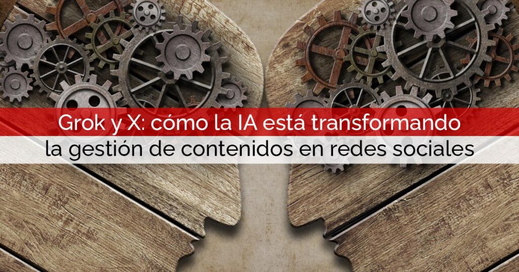 Grok y X: cómo la IA está transformando la gestión de contenidos en redes sociales Grok y X: cómo la IA está transformando la gestión de contenidos en redes sociales