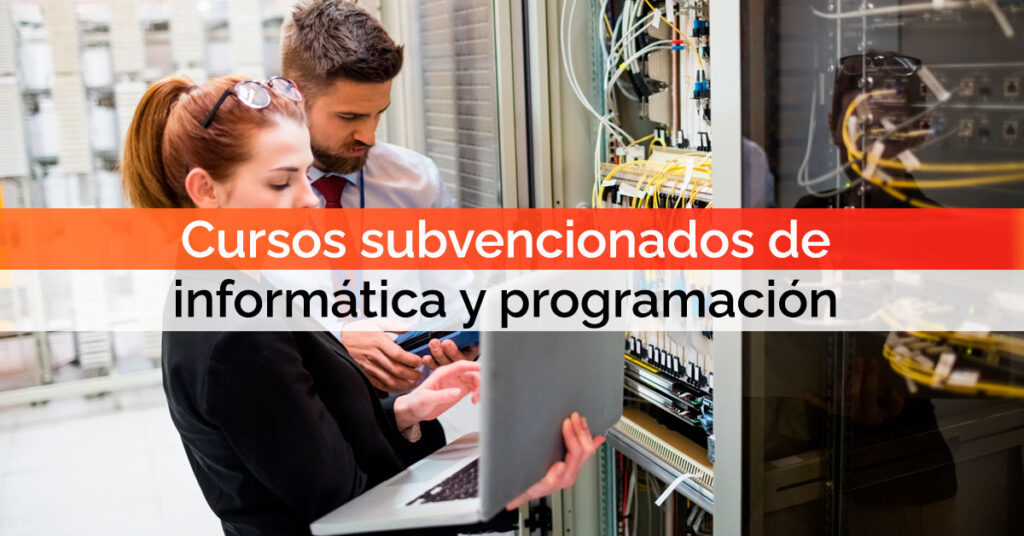 Fórmate con nuestros cursos subvencionados de informática y programación y prepárate para los retos del futuro Fórmate con nuestros cursos subvencionados de informática y programación y prepárate para los retos del futuro
