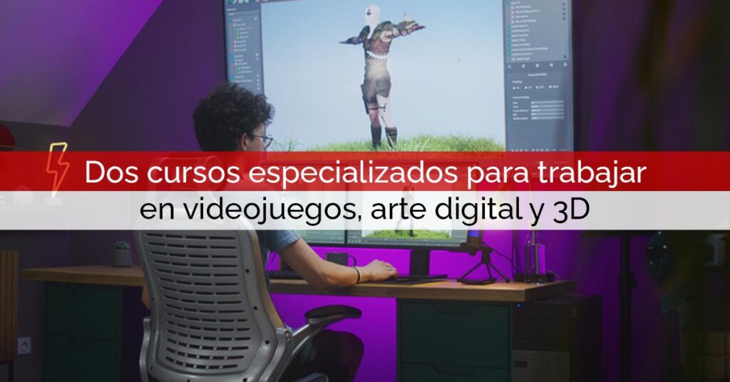Dos cursos especializados para trabajar en videojuegos, arte digital y 3D Dos cursos especializados para trabajar en videojuegos, arte digital y 3D